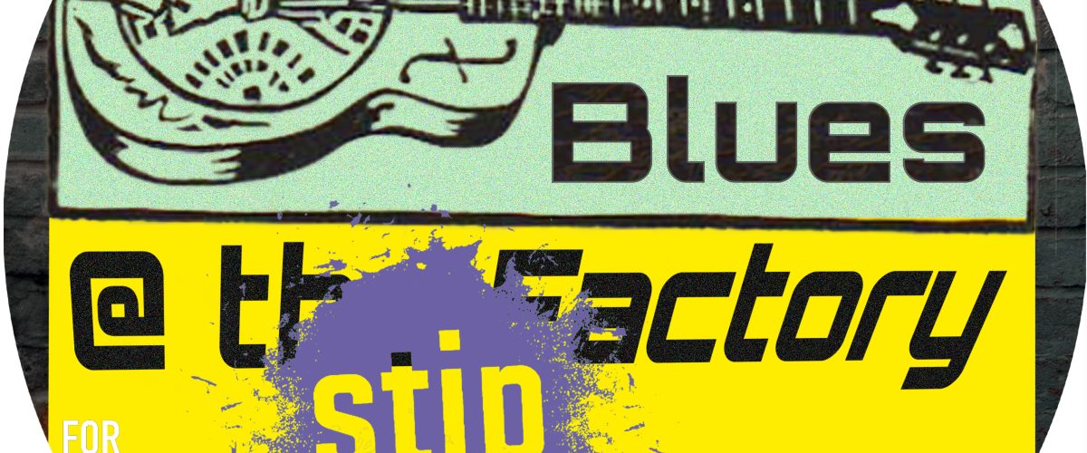 Blues @ the Factory