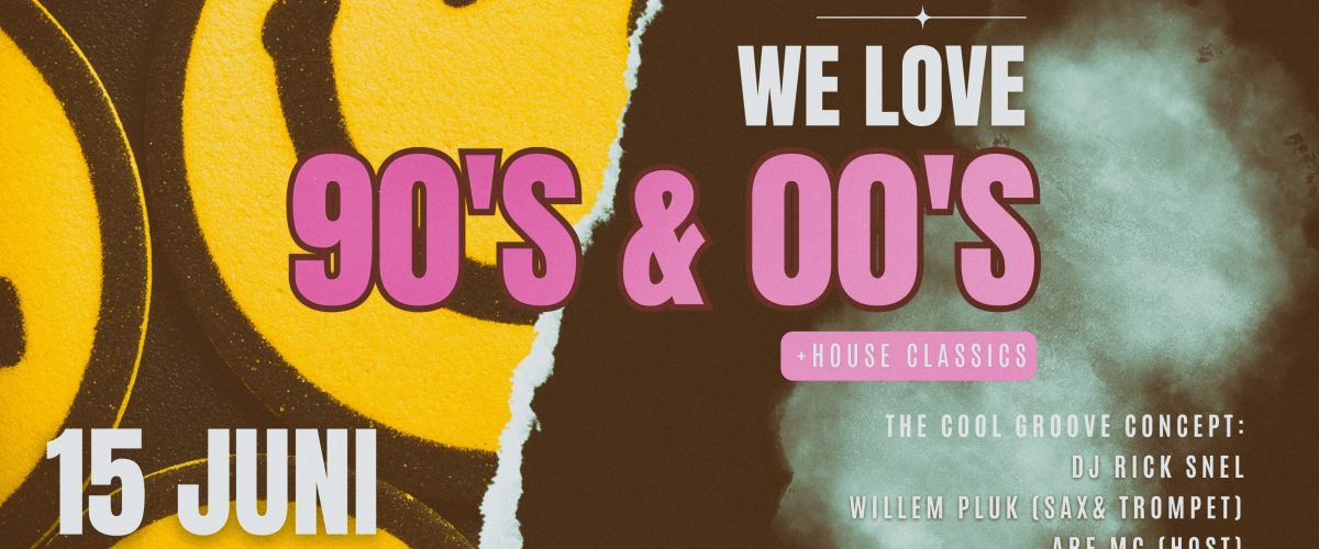 We Love 90s & 00s + HOUSE CLASSICS