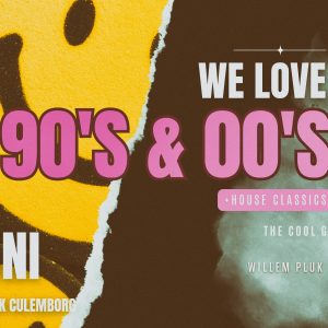 We Love 90s & 00s + HOUSE CLASSICS